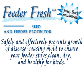 Feeder Fresh Seed and Feeder Protector. Safely and effectively prevents growth of disease-causing mold to ensure your feeder stays clean, dry and healthy for birds.